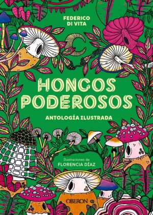 HONGOS PODEROSOS. ANTOLOGÍA ILUSTRADA