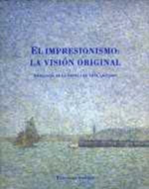 IMPRESIONISMO, EL. LA VISION ORIGINAL