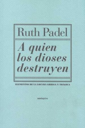 A QUIEN LOS DIOSES DESTRUYEN