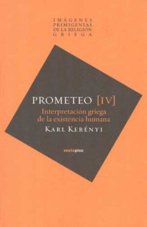 INTERPRETACIÓN GRIEGA DE LA EXISTENCIA HUMANA. PROMETEO