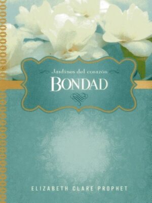 BONDAD - JARDINES DEL CORAZON