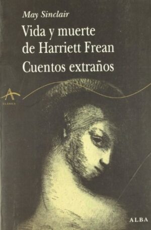 VIDA Y MUERTE DE HARRIET FREAN / CUENTOS EXTRAÑOS