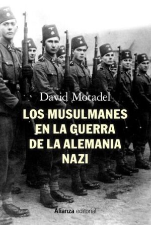 LOS MUSULMANES EN LA GUERRA DE LA ALEMANIA NAZI