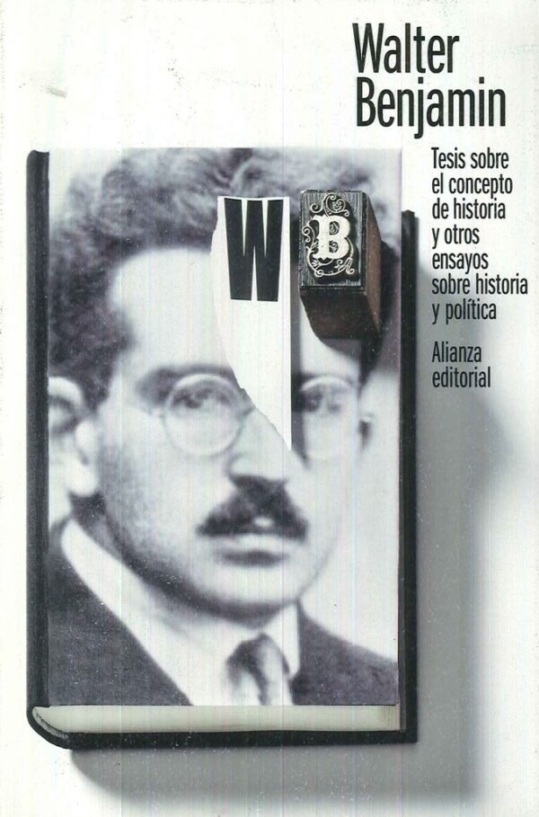 TESIS SOBRE EL CONCEPTO DE HISTORIA Y OTROS ENSAYOS SOBRE HISTORIA Y POLÍTICA