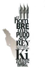 EL HOMBRE QUE PUDO SER REY Y OTROS RELATOS