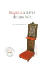 EUGENIA A TRAVES DE UNA BALA