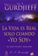 LA VIDA ES REAL SOLO CUANDO «YO SOY»