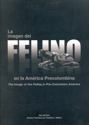 IMAGEN DEL FELINO EN LA AMERICA PRECOLOMBINA LA (ED. BILINGUE)