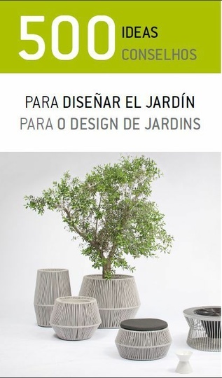 500 IDEAS PARA DISEÑAR EL JARDÍN = 500 CONSELHOS PARA O DESIGN DE JARDINS