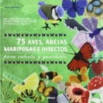 75 AVES, ABEJAS, MARIPOSAS E INSECTOS PARA CALCETA Y GANCHILLO