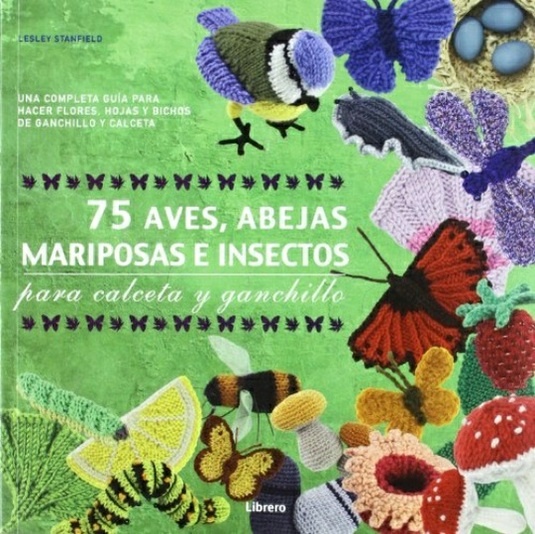 75 AVES, ABEJAS, MARIPOSAS E INSECTOS PARA CALCETA Y GANCHILLO
