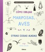 CÓMO DIBUJAR, MARIPOSAS, AVES Y OTROS OBJETPOS