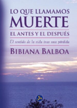 LO QUE LLAMAMOS MUERTE. EL ANTES Y EL DESPUÉS