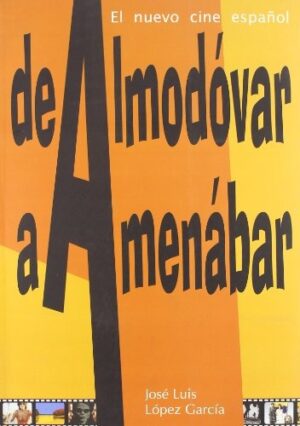 DE ALMODÓVAR A AMENÁBAR. EL NUEVO CINE ESPAÑOL