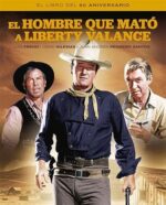 EL HOMBRE QUE MATÓ A LIBERTY VALANCE. EL LIBRO DEL 60 ANIVERSARIO