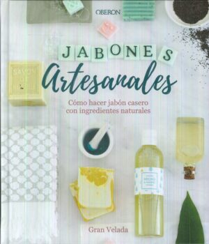JABONES ARTESANALES. CÓMO HACER JABÓN CASERO CON INGREDIENTES NATURALES