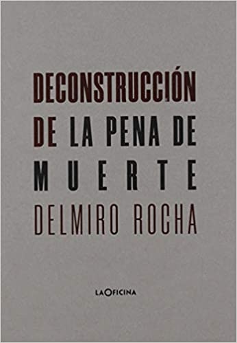 DECONSTRUCCIÓN DE LA PENA DE MUERTE