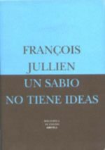 UN SABIO NO TIENE IDEAS