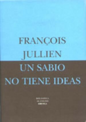 UN SABIO NO TIENE IDEAS