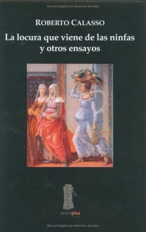 LOCURA QUE VIENE DE LAS NINFAS Y OTROS ENSAYOS LA