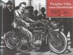 PANCHO VILLA TOMA ZACATECAS