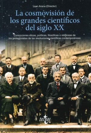 LA COSMOVISIÓN DE LOS GRANDES CIENTÍFICOS DEL SIGLO XX