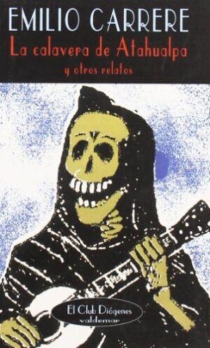 CALAVERA DE ATAHUALPA Y OTROS RELATOS LA